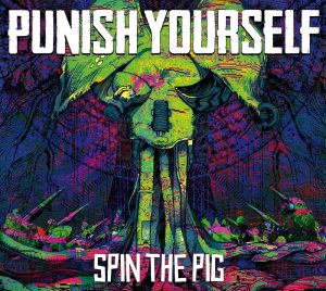 PUNISH YOURSELF – Spin The Pig