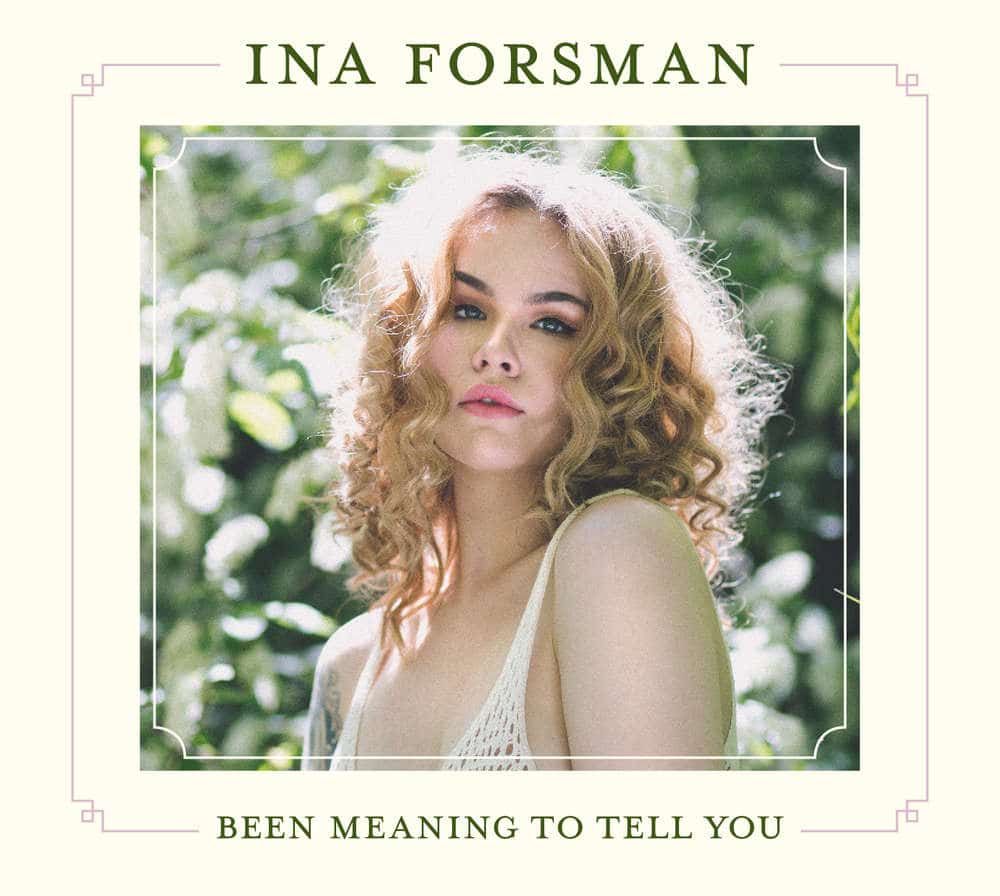 INA FORSMAN - Been Meaning To Tell You
