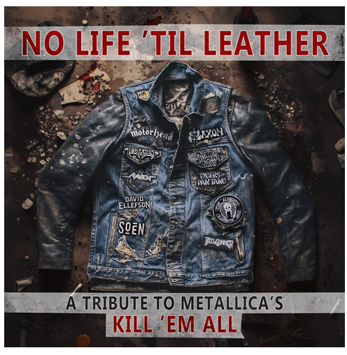 NO LIFE ‘TIL LEATHER – A Tribute To Metallica's Kill 'Em All 